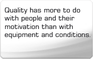 Quality has more to do with people and their motivation than with equipment and conditions.